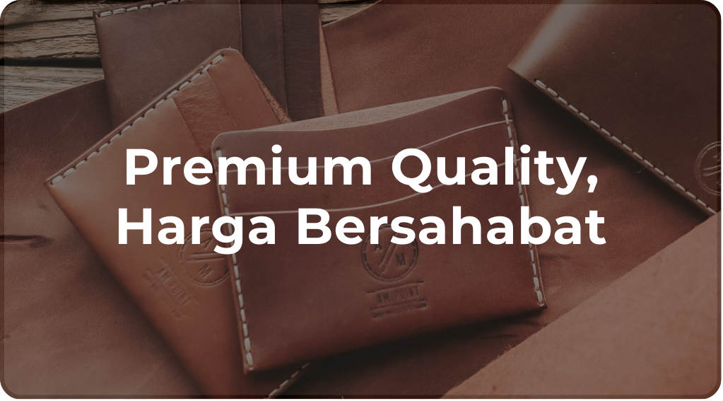Premium Quality, Harga Bersahabat